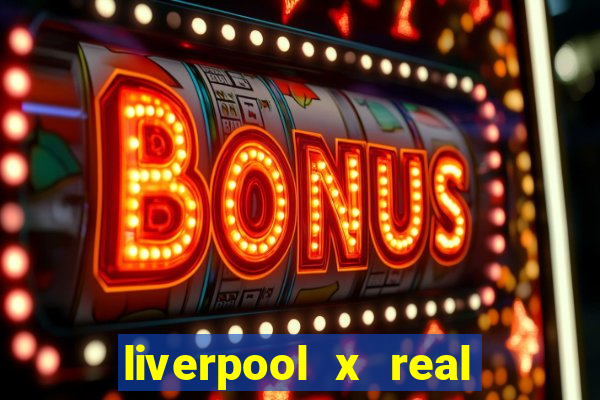 liverpool x real madrid futemax